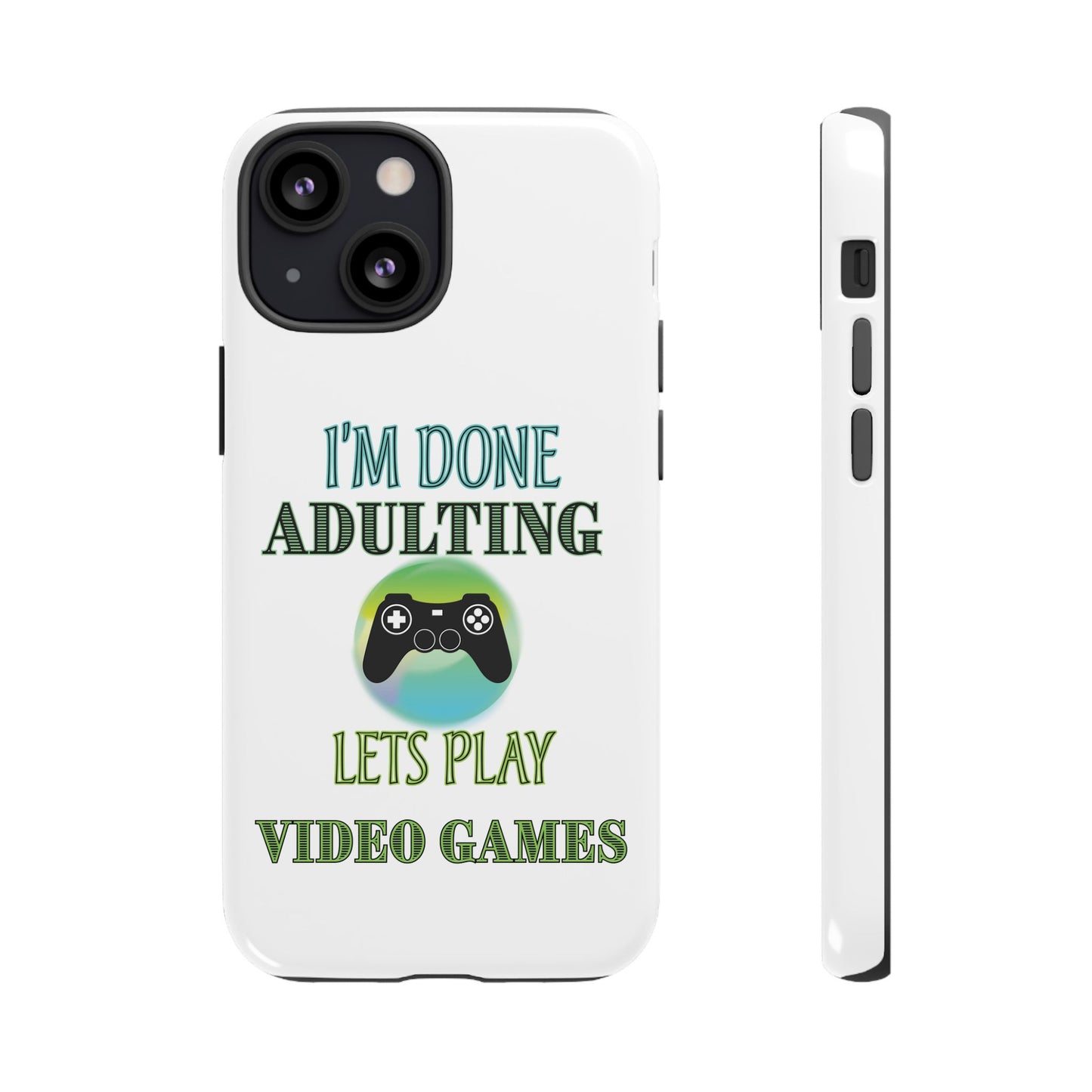 I'm Done Adulting- iPhone Tough Cases