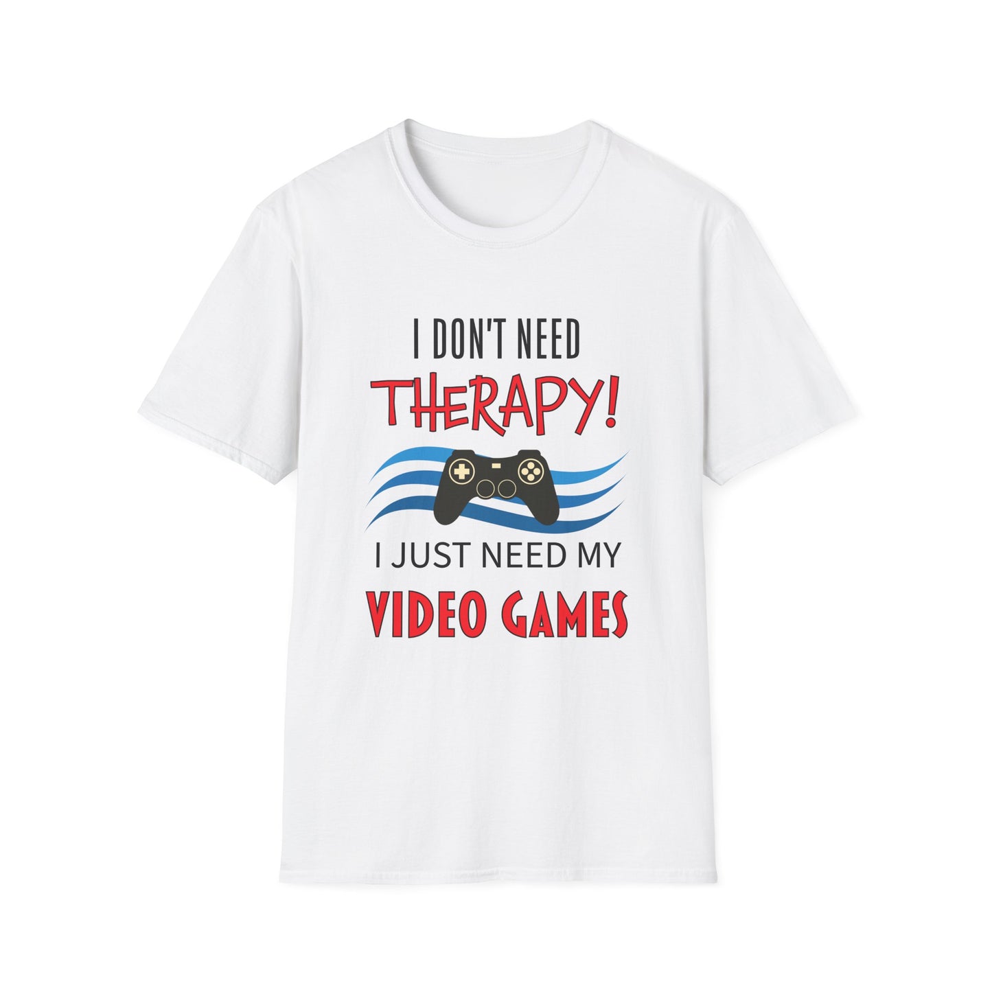 I Don't Need Therapy- Men's Softstyle T-Shirt