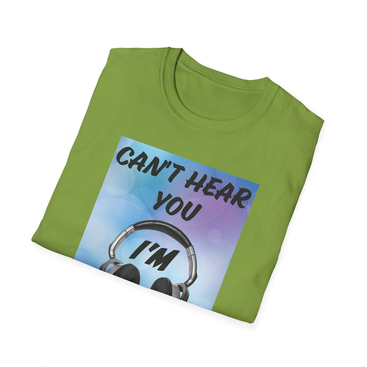 Can't Hear You- Women's Softstyle T-Shirt