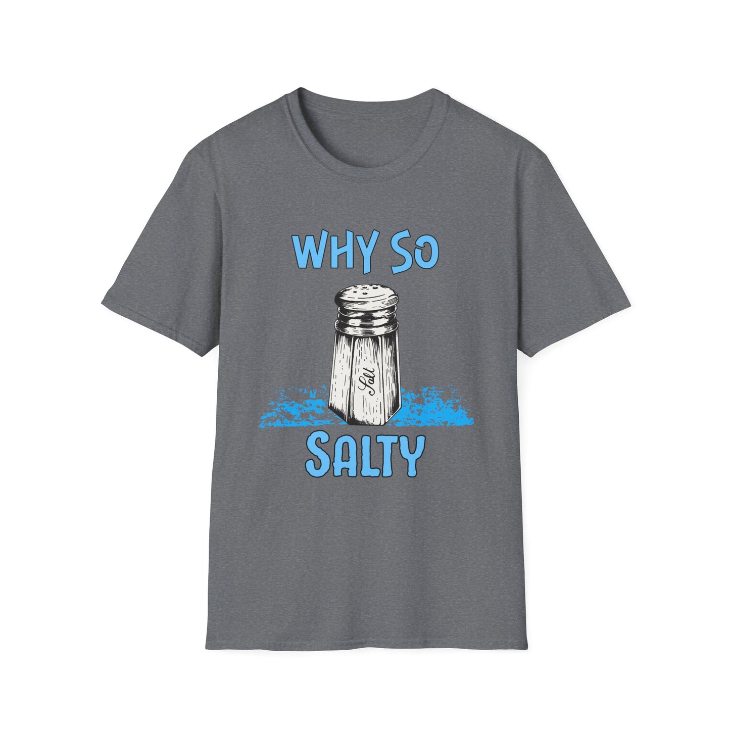 Why So Salty-  Men's Softstyle T-Shirt