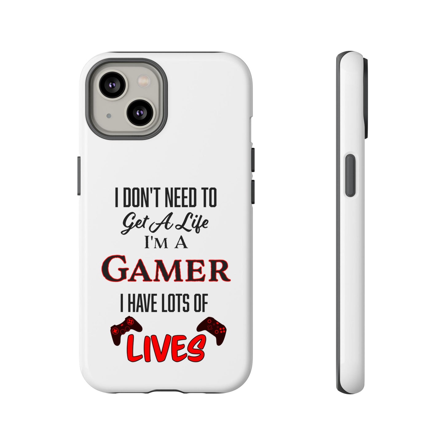 I Don't Need to Get a Life- iPhone Tough Cases