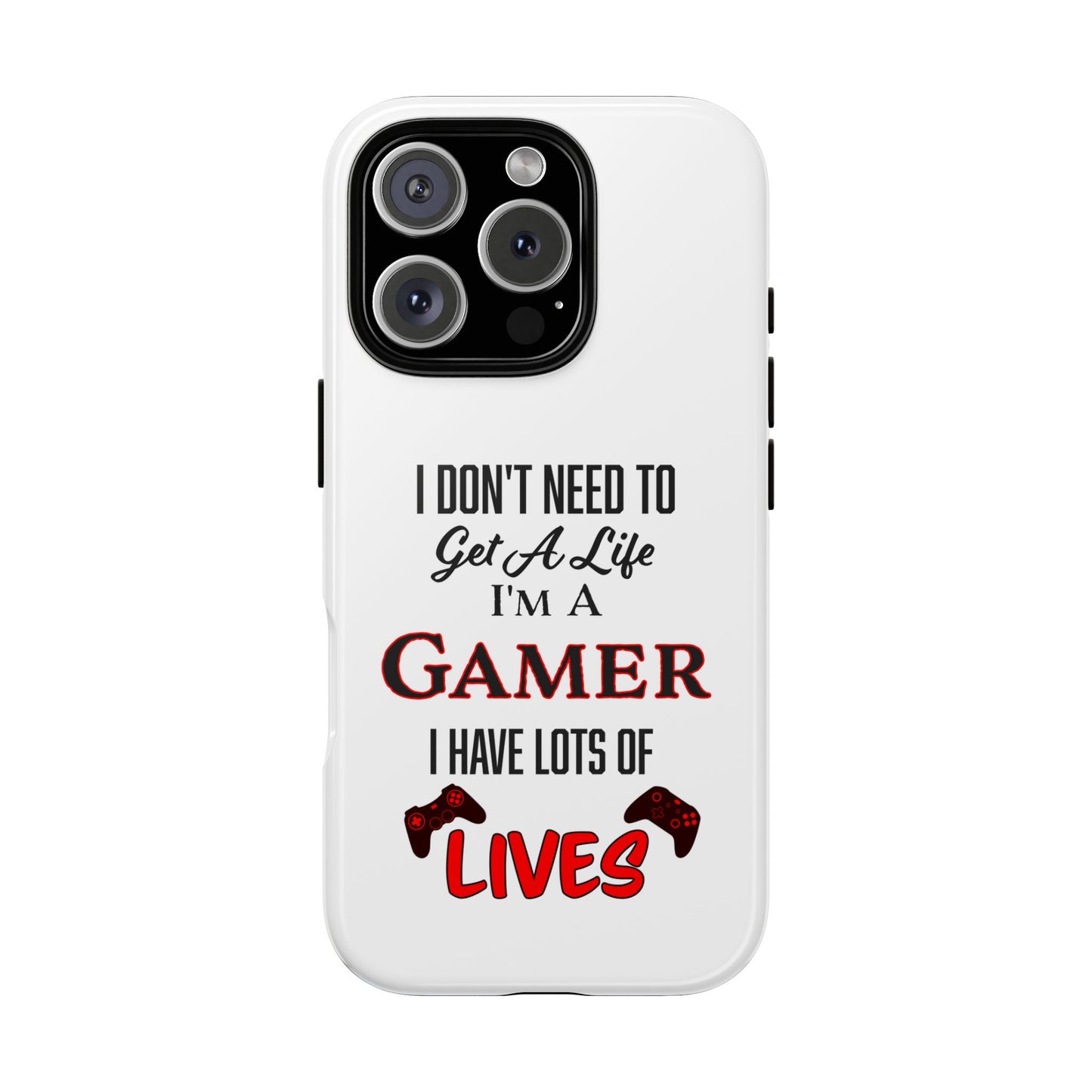 I Don't Need to Get a Life- iPhone Tough Cases