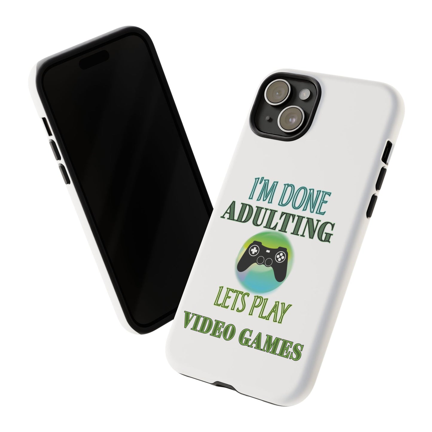 I'm Done Adulting- iPhone Tough Cases