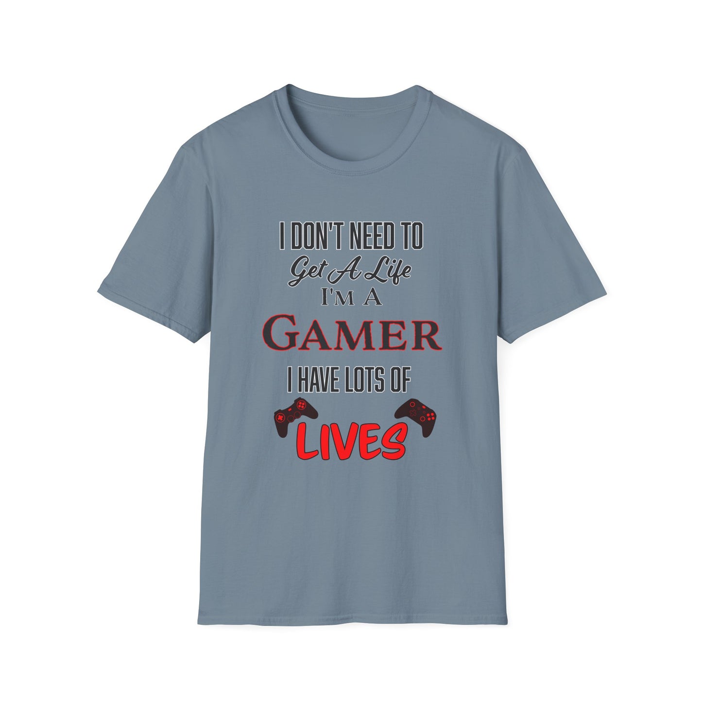 I Don't Need to Get a Life- Men's Softstyle T-Shirt