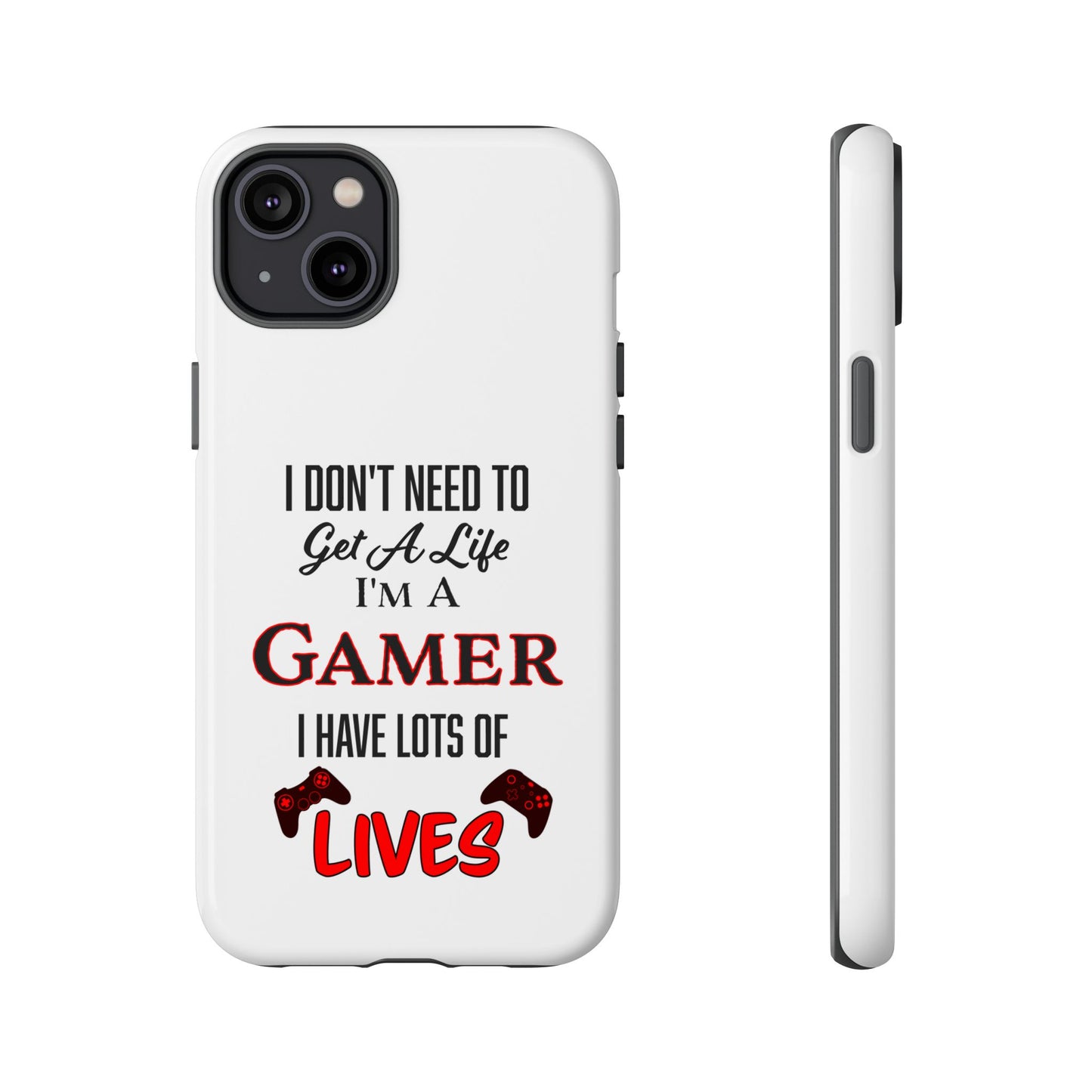 I Don't Need to Get a Life- iPhone Tough Cases