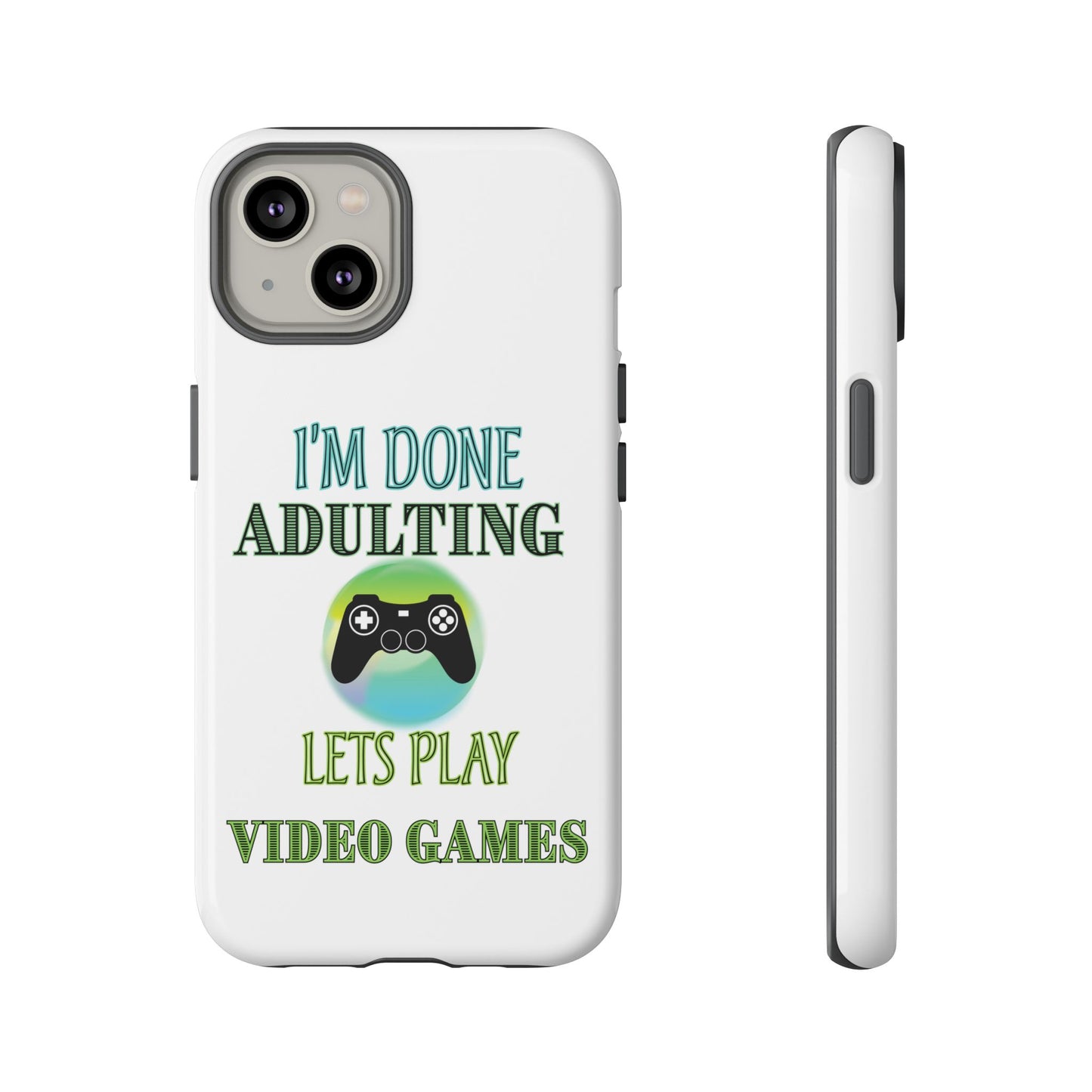 I'm Done Adulting- iPhone Tough Cases