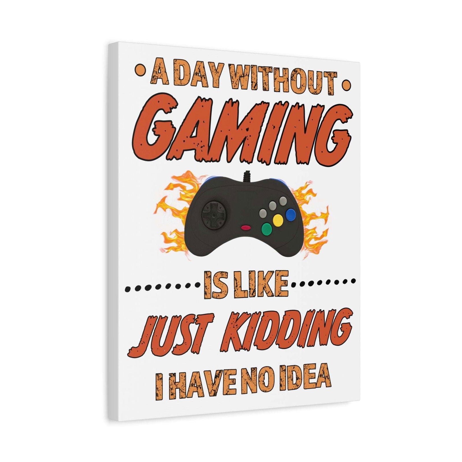 A Day Without Gaming-Canvas Print - Boss Mode Fashion LLC