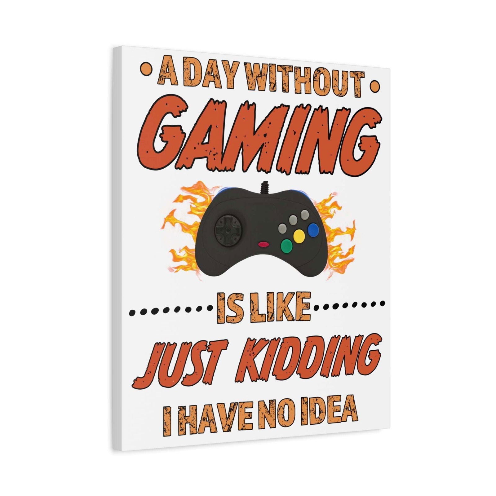 A Day Without Gaming-Canvas Print - Boss Mode Fashion LLC