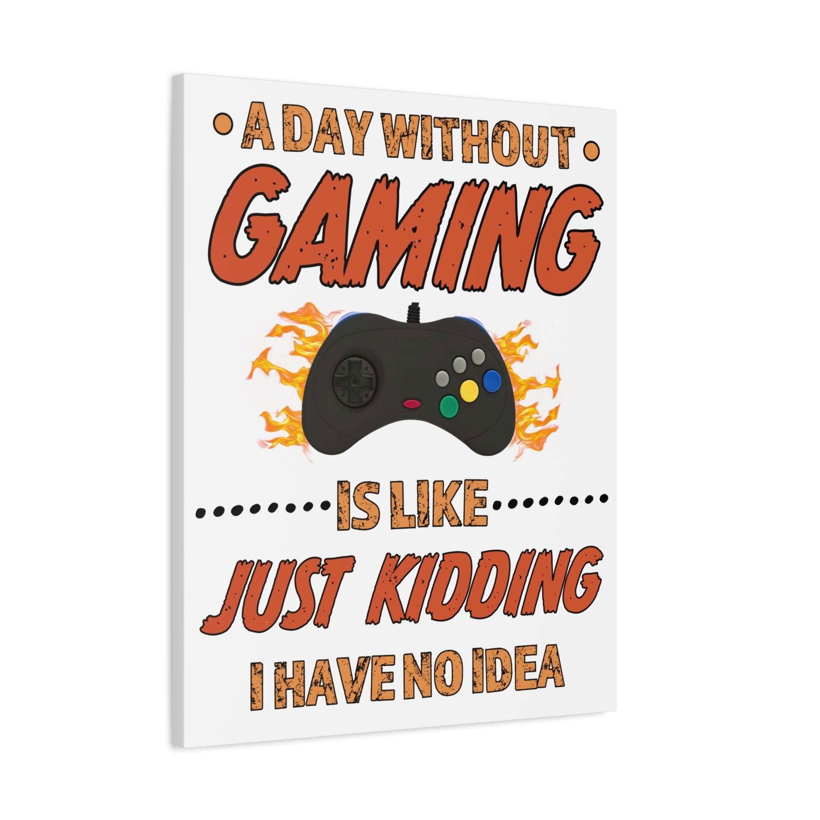 A Day Without Gaming-Canvas Print - Boss Mode Fashion LLC