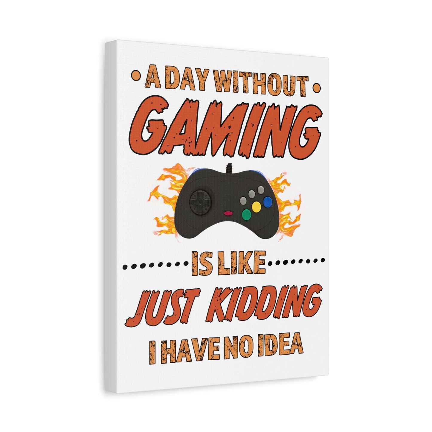 A Day Without Gaming-Canvas Print - Boss Mode Fashion LLC