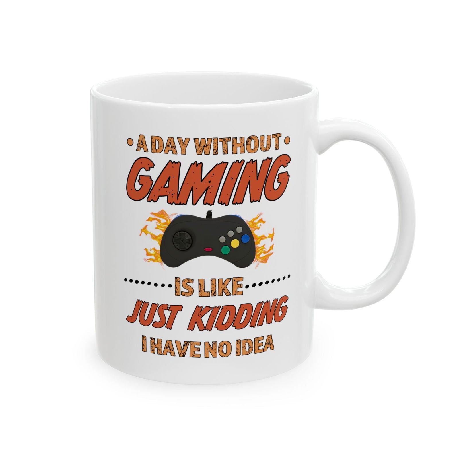 A Day Without Gaming-Ceramic Mug (11oz / 15oz) - Boss Mode Fashion LLC