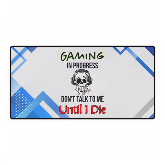 Gaming In Progress- Desk Mats - Boss Mode Fashion LLC