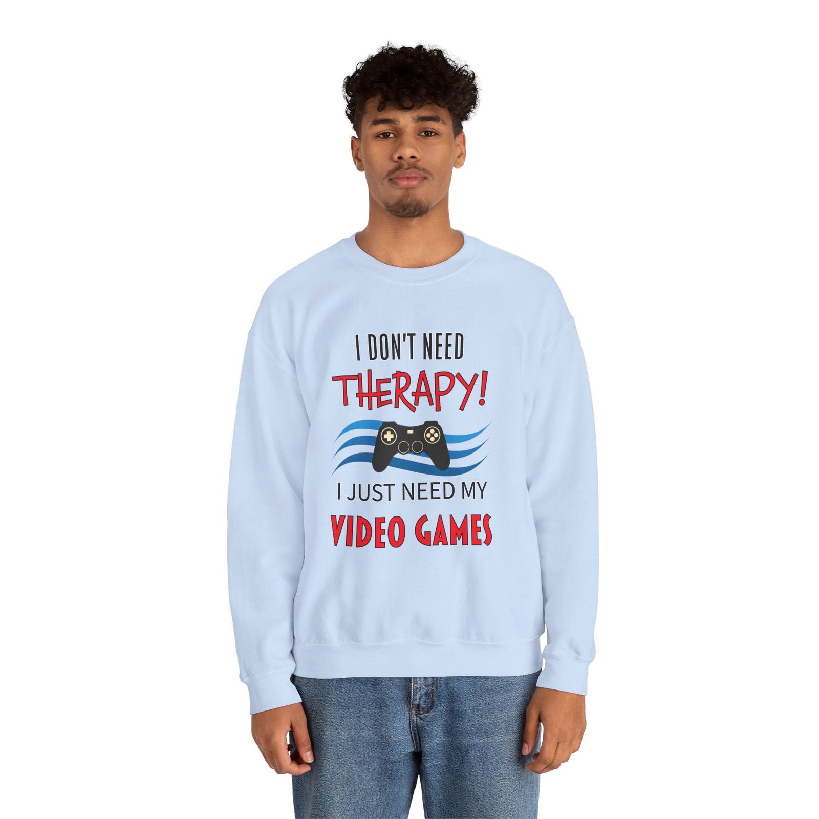 I Don't Need Therapy- Men's Sweatshirt - Boss Mode Fashion LLC