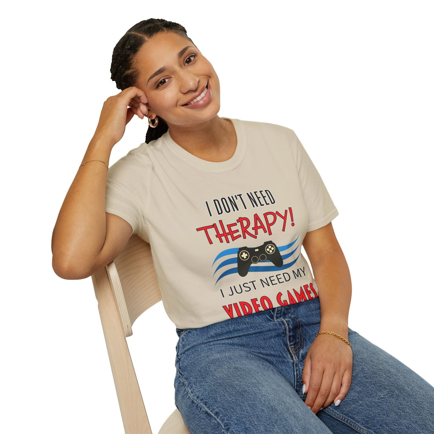 I Don't Need Therapy- Women's Softstyle T-Shirt - Boss Mode Fashion LLC