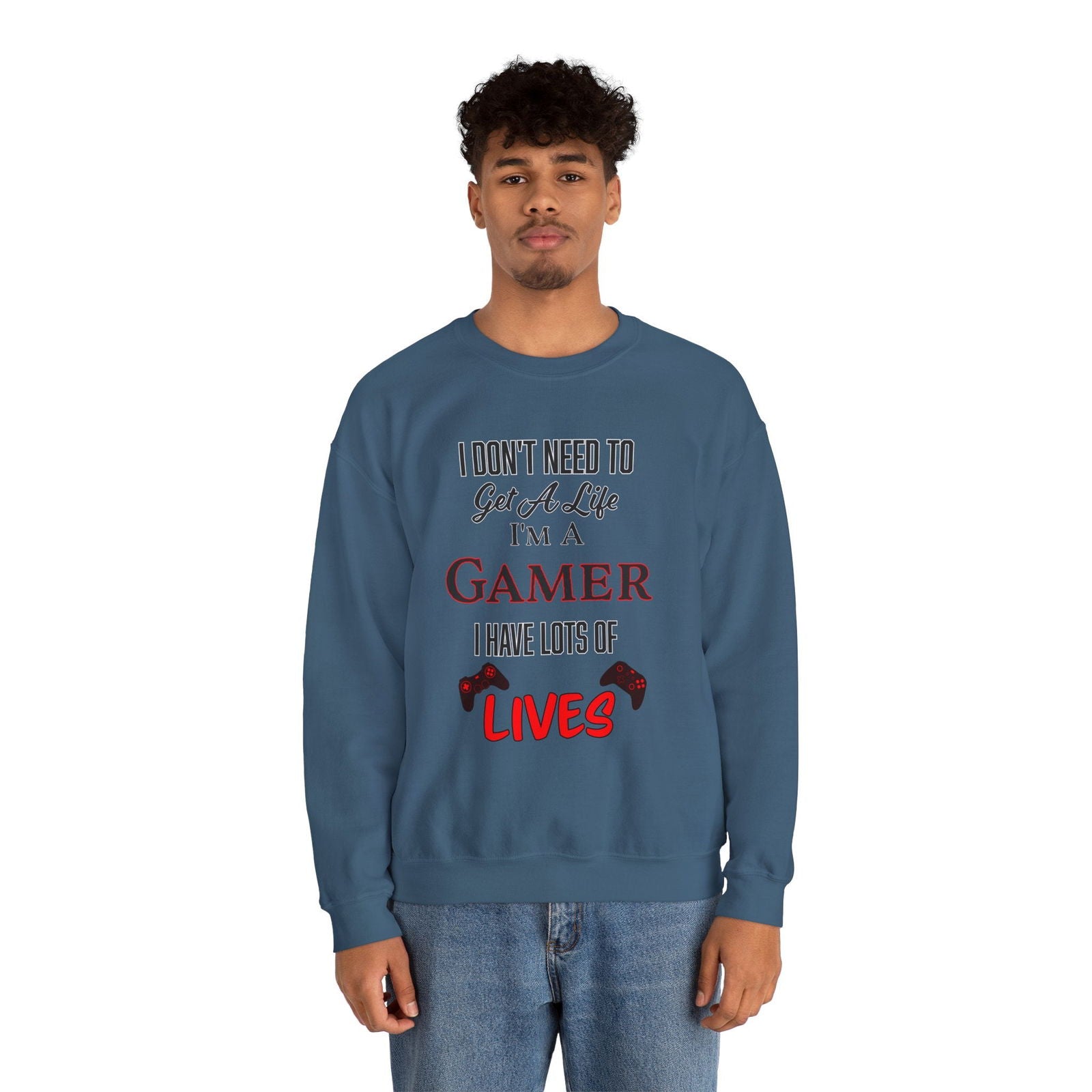 I Don't Need to Get a Life- Men's Sweatshirt - Boss Mode Fashion LLC