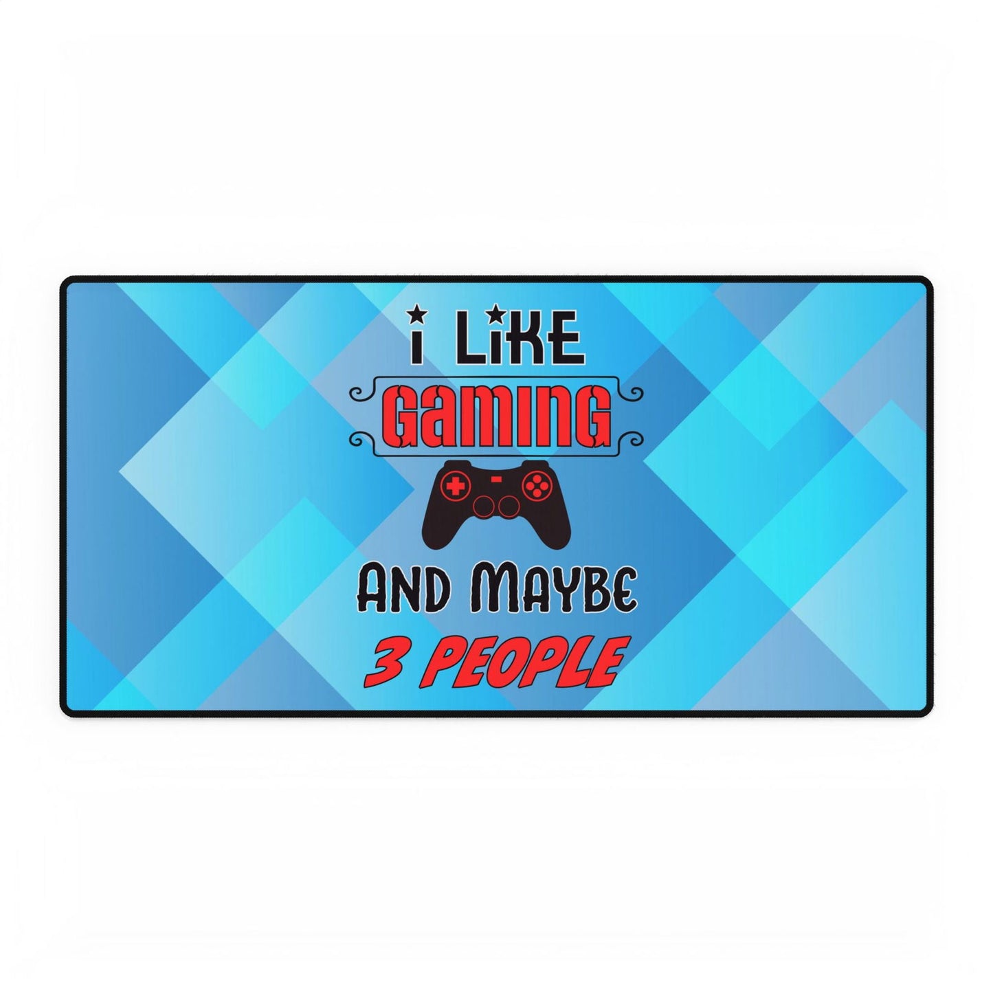 I Like Gaming- Desk Mats - Boss Mode Fashion LLC