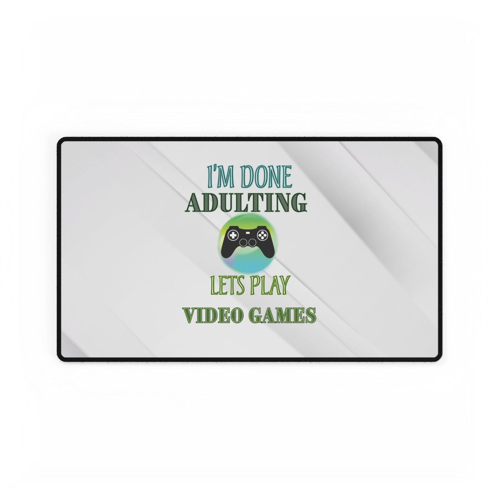 I'm Done Adulting- Desk Mats - Boss Mode Fashion LLC