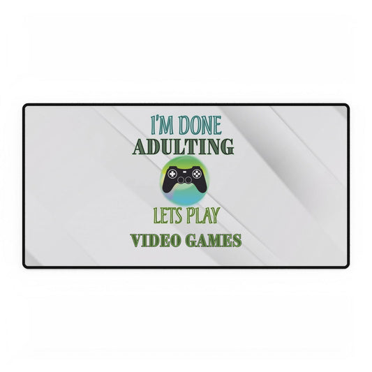 I'm Done Adulting- Desk Mats - Boss Mode Fashion LLC