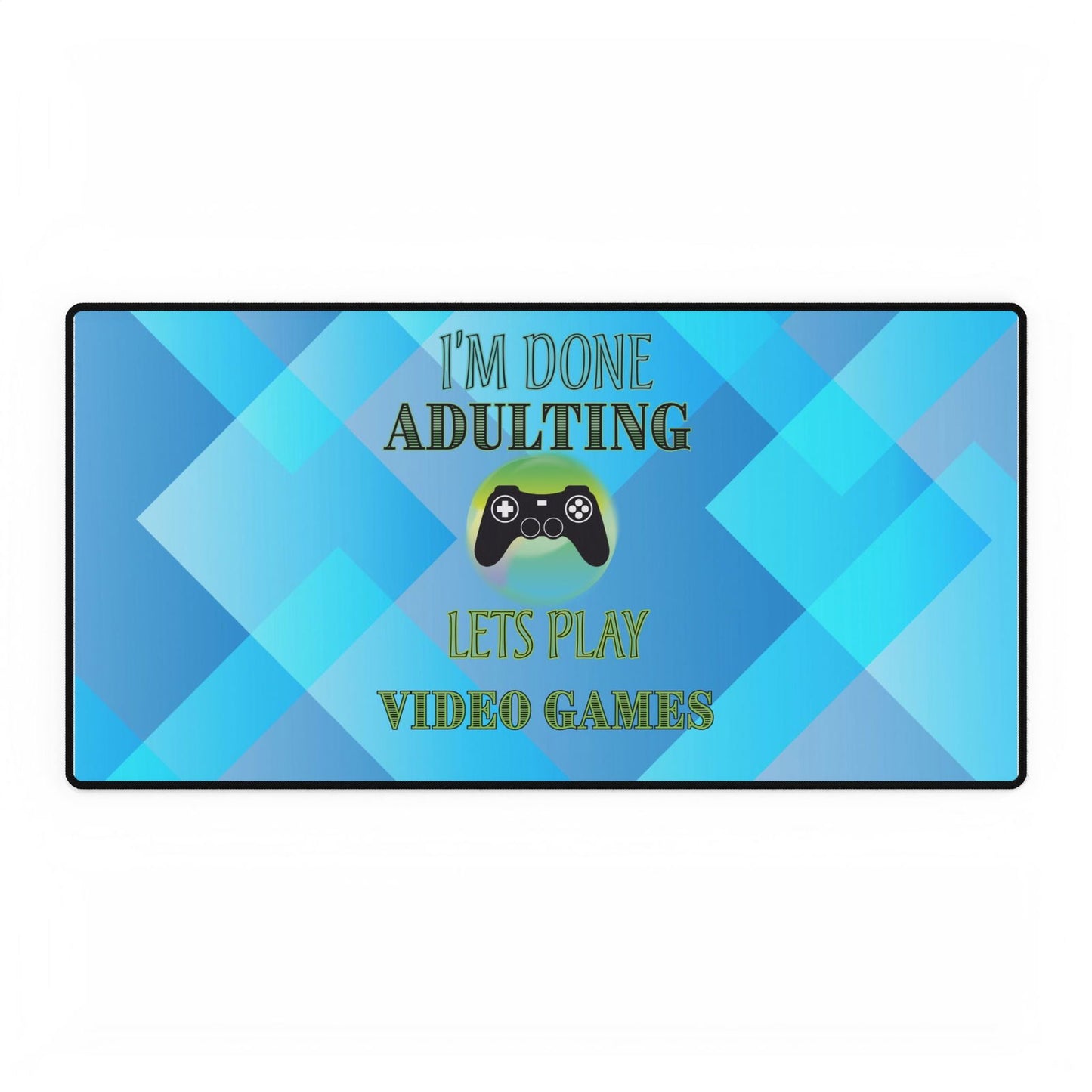 I'm Done Adulting- Desk Mats - Boss Mode Fashion LLC