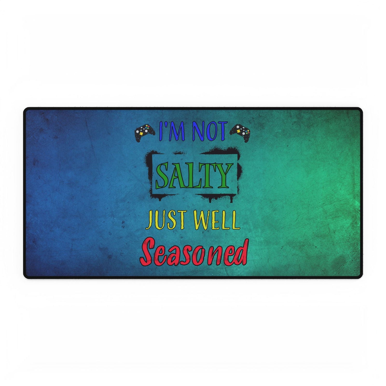 I'm Not Salty- Desk Mats - Boss Mode Fashion LLC