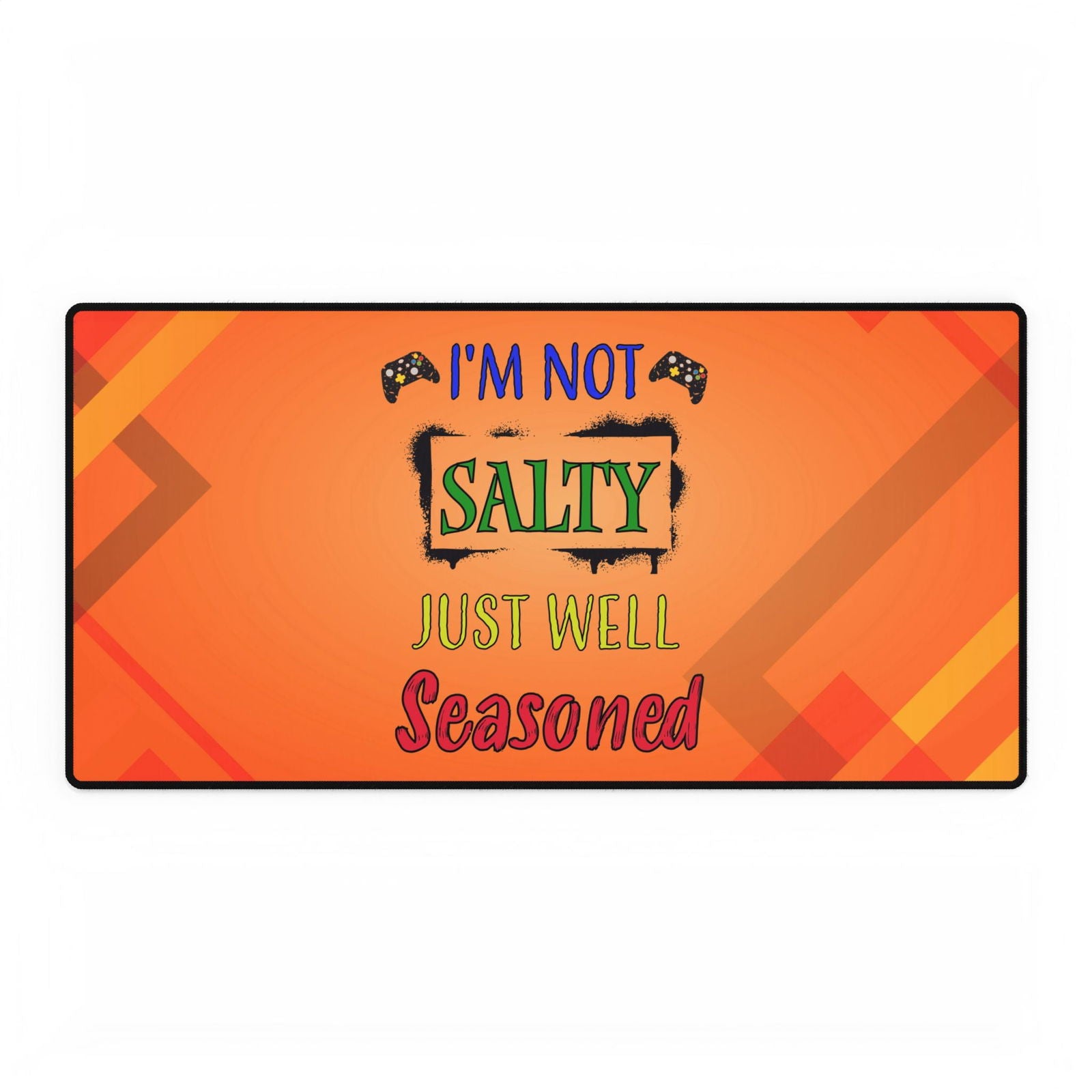 I'm Not Salty- Desk Mats - Boss Mode Fashion LLC