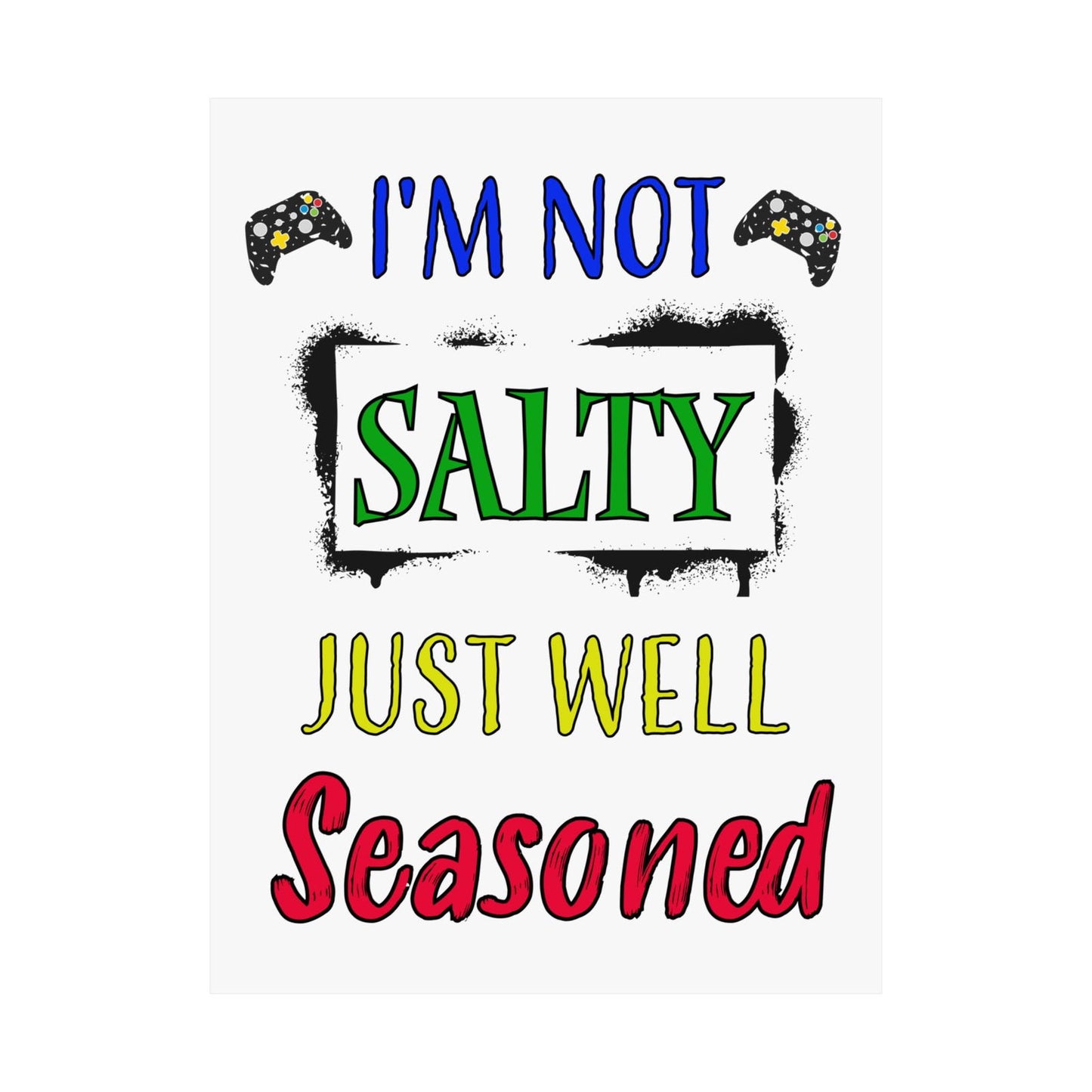 I'm Not Salty- Posters - Boss Mode Fashion LLC