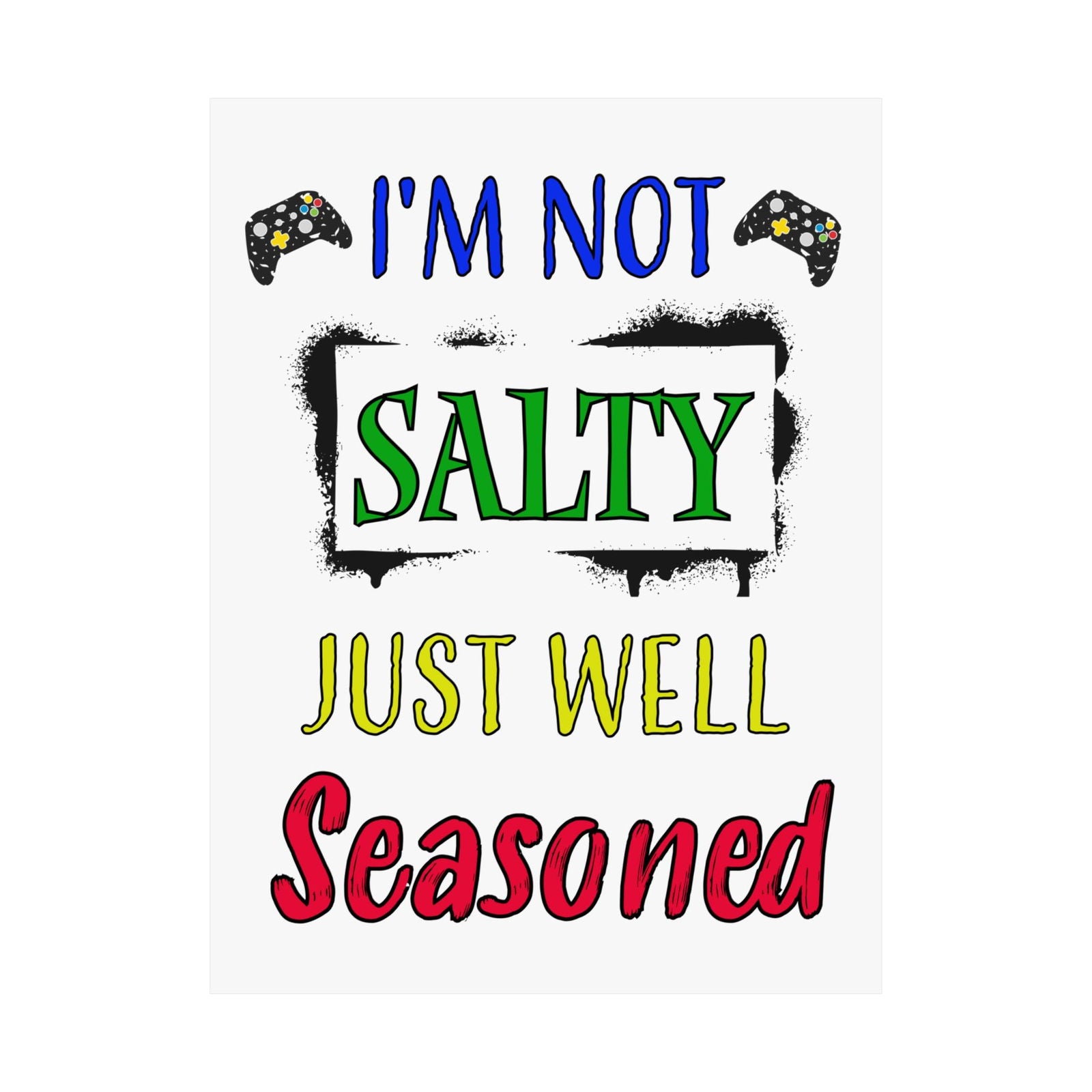 I'm Not Salty- Posters - Boss Mode Fashion LLC