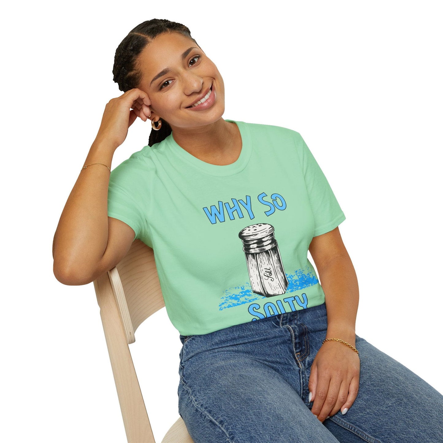 Why So Salty- Women's Softstyle T-Shirt - Boss Mode Fashion LLC